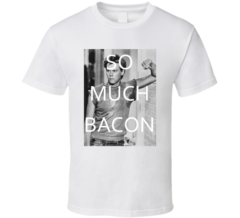 So Much Kevin Bacon Hot Actor Movie Fan Cool Fashion T Shirt