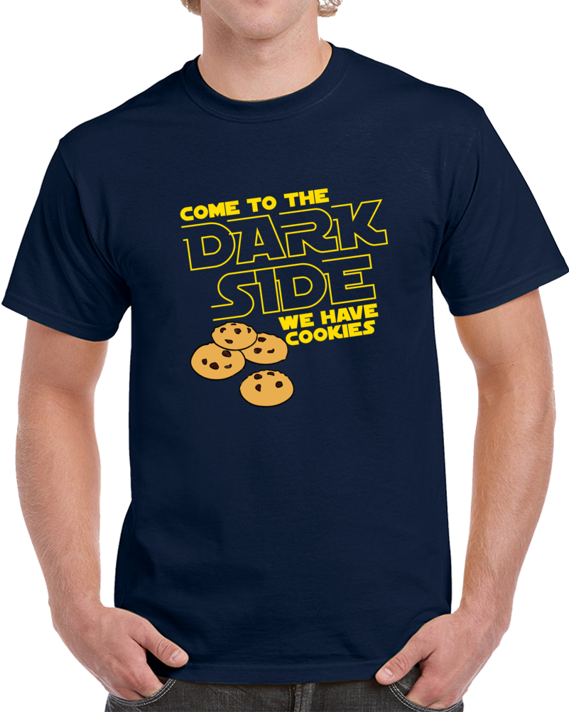 Come To The Dark Side We Have Cookies Funny Parody Star Wars Fanboy T Shirt