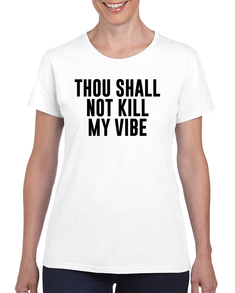 Thou Shall Not Kill My Vibe Funny Music Gym Workout Yoga T Shirt