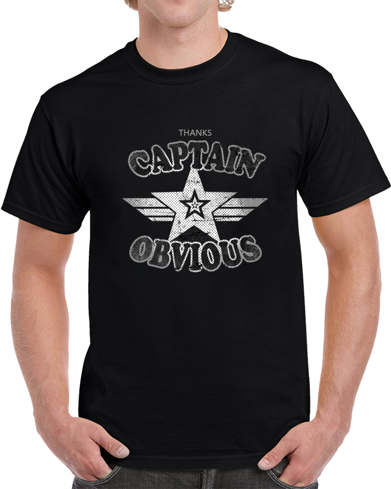 Thanks Captain Obvious Funny Parody Inspired T Shirt