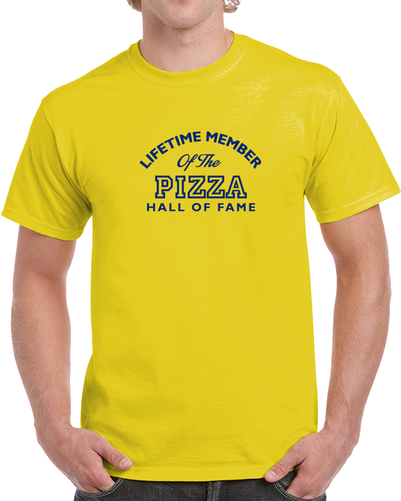 Pizza Hall Of Fame Member Funny Food T Shirt