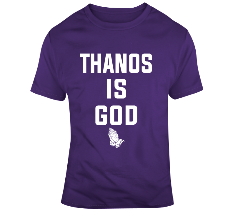 Thanos Is God Parody Funny Avengers Movie Fan T Shirt