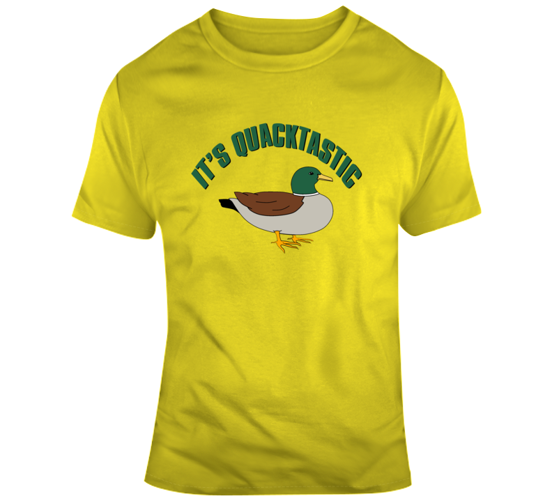 It's Quacktastic Funny Movie Quote Duck T Shirt