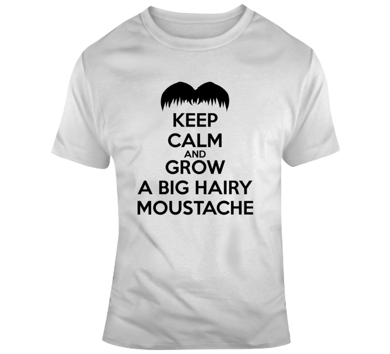 Keep Calm Grow A Moustache Funny Parody T Shirt