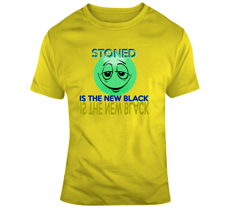 Stoned Is The New Black Funny Weed Fan T Shirt