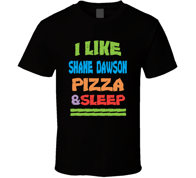 Shane Dawson Pizza And Sleep Funny Trending Viral Fan T Shirt