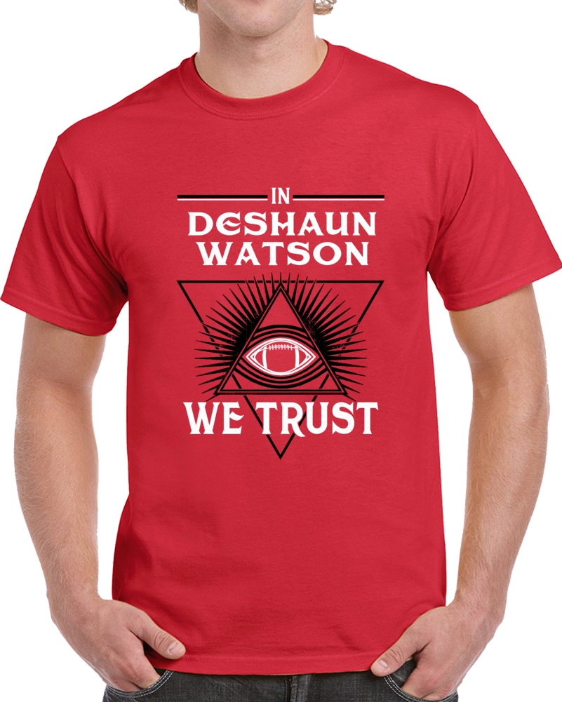 In Deshaun Watson We Trust Football Houston Fan T Shirt