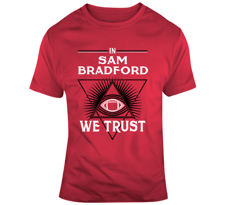 In Sam Bradford We Trust Football Arizona Fan T Shirt