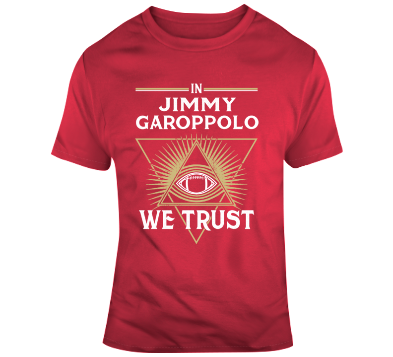 In Jimmy Garoppolo We Trust Football San Francisco Fan T Shirt