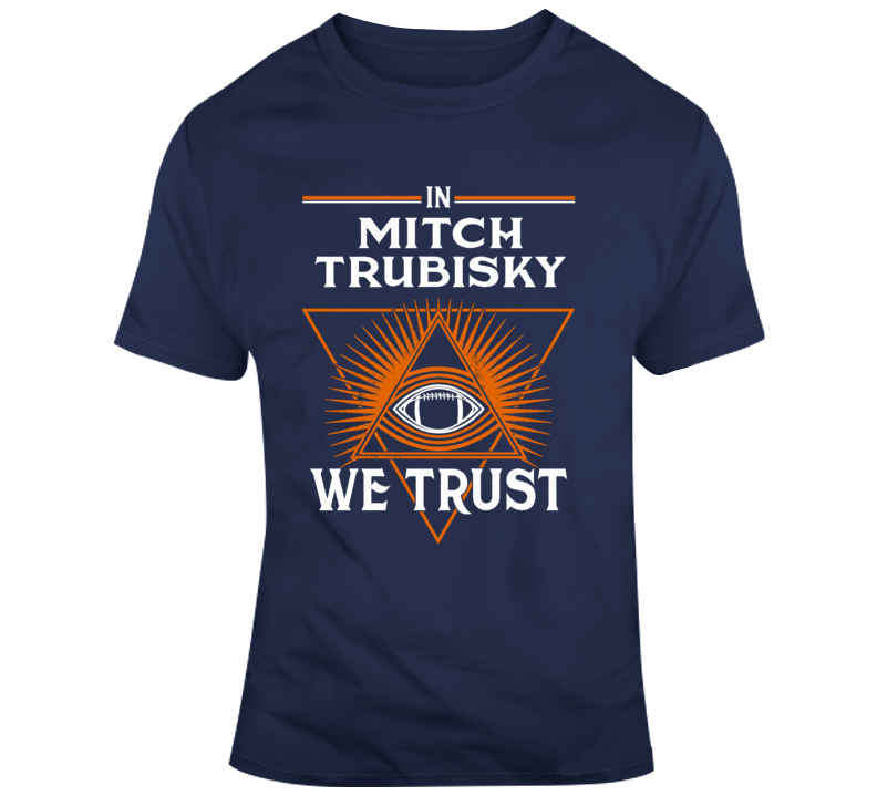 In Mitch Trubisky We Trust Football Chicago Fan T Shirt