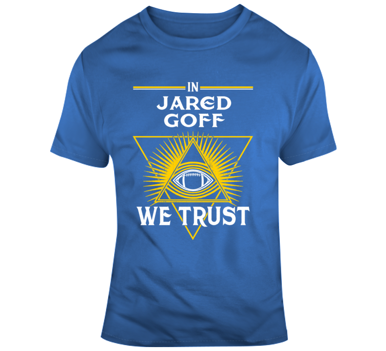 In Jared Goff We Trust Football La Parody Fan T Shirt