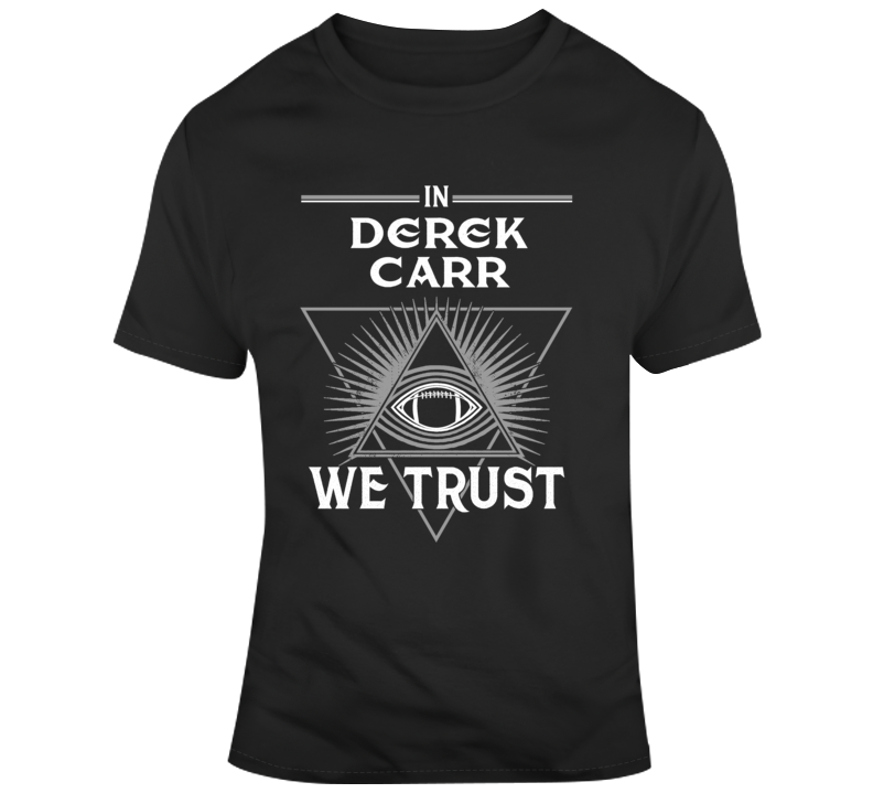 In Derek Carr We Trust Oakland Football Parody Fan T Shirt
