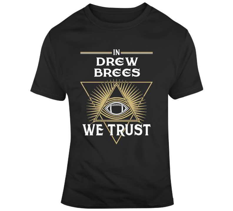 In Drew Brees We Trust New Orleans Football Parody Fan Gear T Shirt