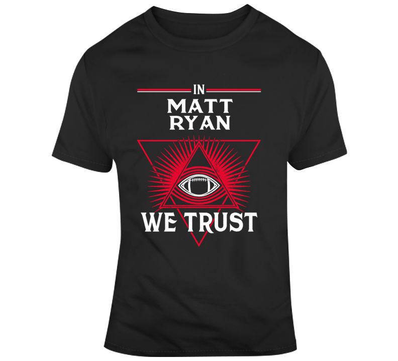 In Matt Aryan We Trust Atlanta Football Parody Fan T Shirt