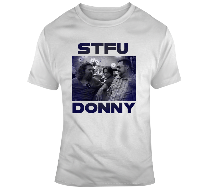 The Big Lewbowski Stfu Donny Funny Movie Parody Fan T Shirt