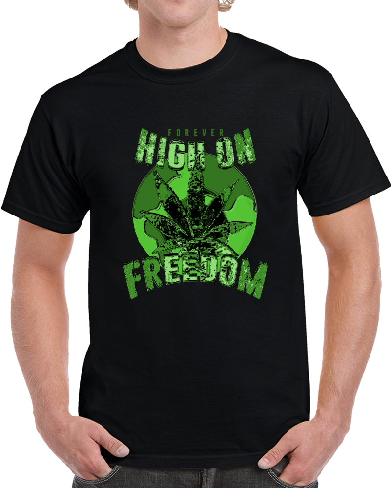 High On Freedom Forever Weed Grow Vape Earth Love T Shirt