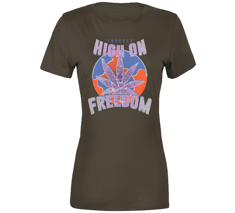 High On Freedom Forever Weed Smoke Dance Earth Love T Shirt