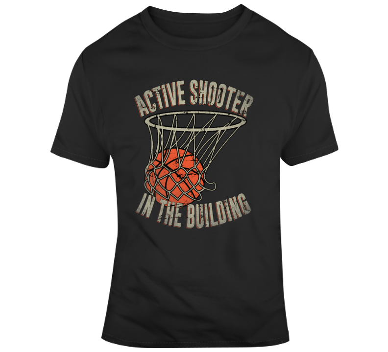 Active Shooter In The Building Swish Basketball Parody Real Player Wear T Shirt