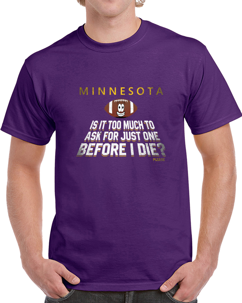 Minnesota Just One Before I Die Football Funny Fan T Shirt