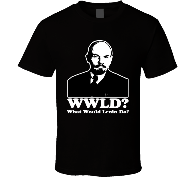 Lenin WWJD What would Lenin do Russia T Shirt