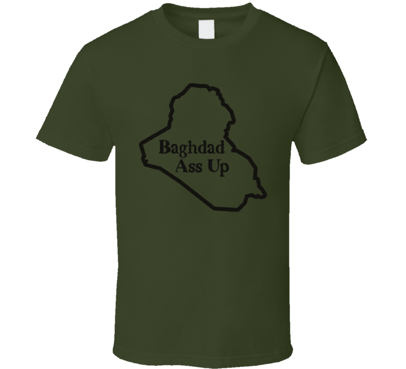 Baghdad Ass Up T Shirt