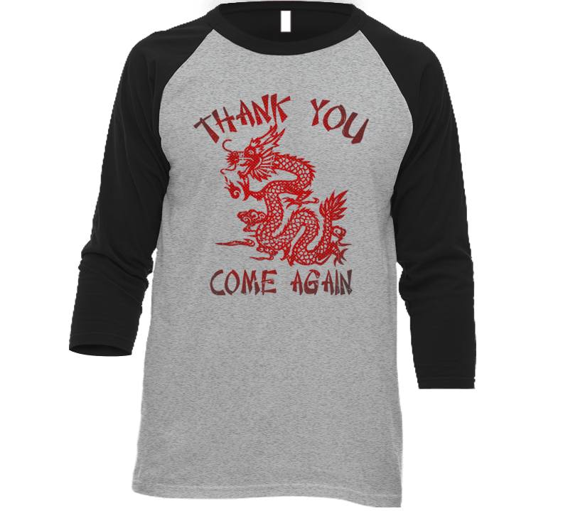 Thank You Come Again Chinese Dragon Food T Shirt T Shirt