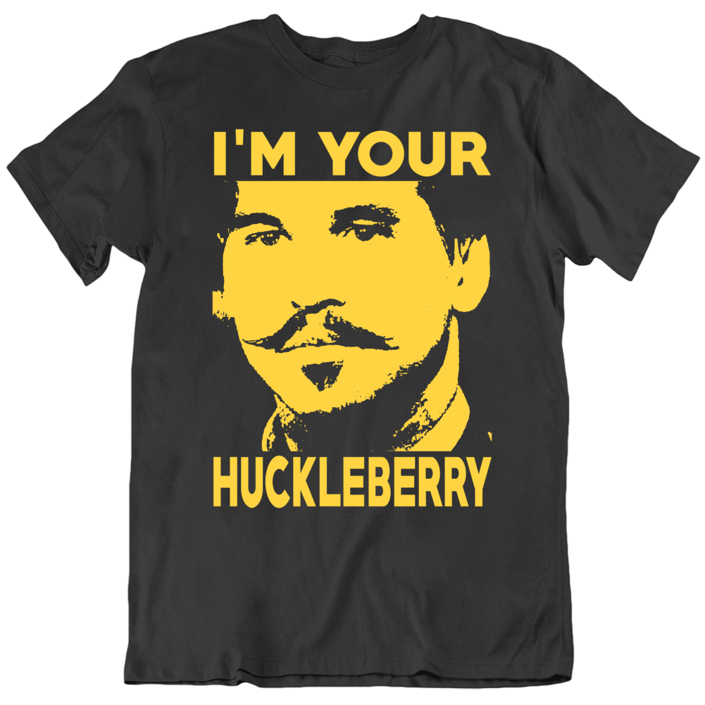 I'm Your Huckleberry Doc Val Kilmer Fan Tombstone Movie T Shirt