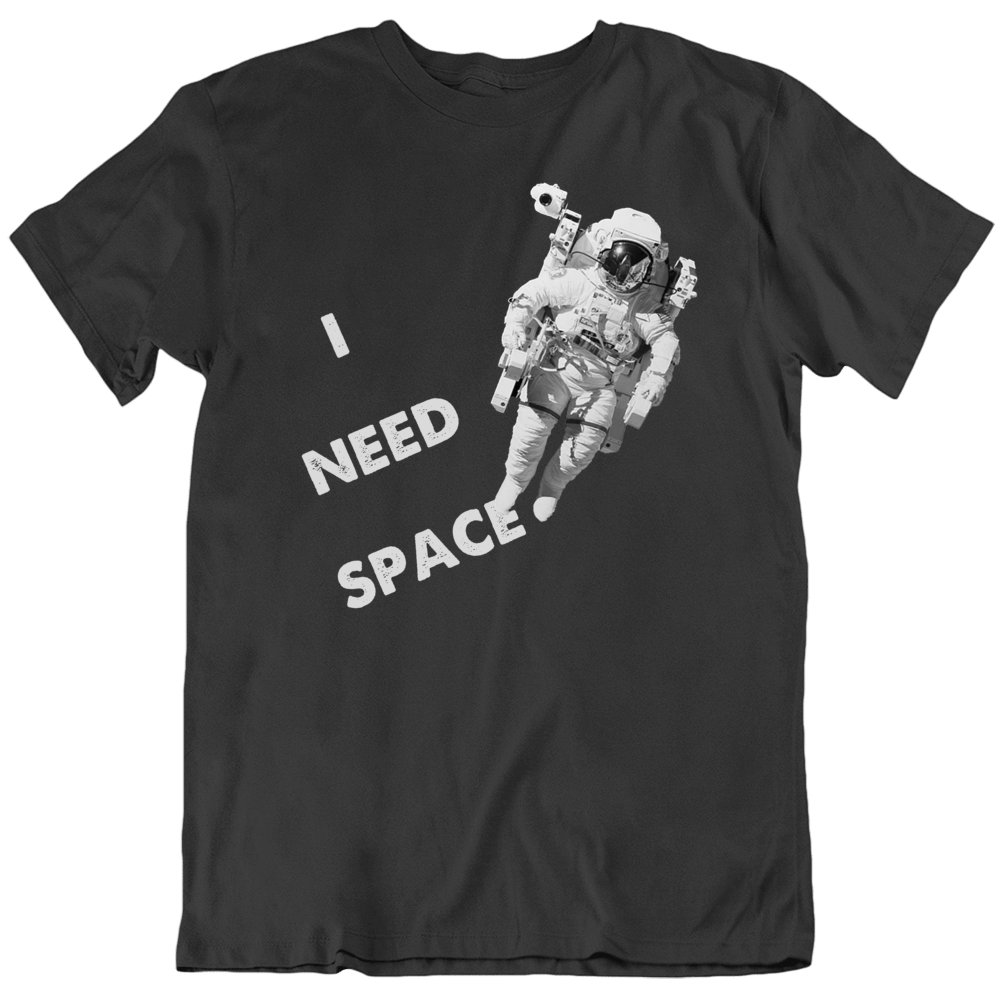 I Need Space Funny Astronaut Funny Earth T Shirt