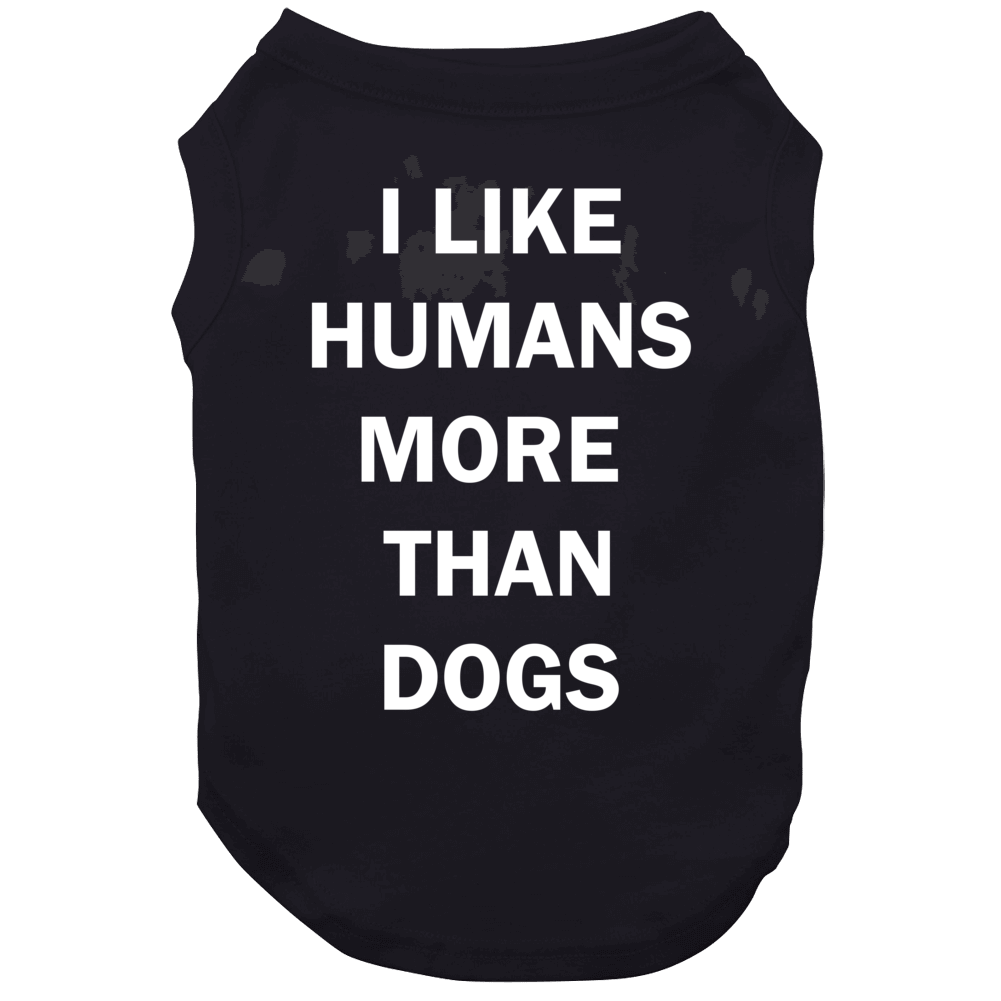 I Like Humans More Than Dogs Funny Canine One Piece Dog Tank