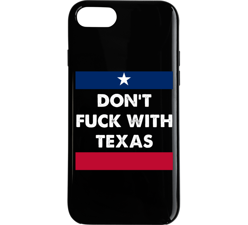 Don't F With Texas State Proud Usa Phone Case
