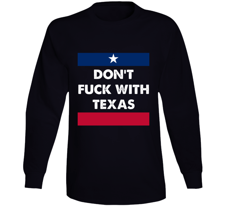 Don't F With Texas State Proud Usa Long Sleeve