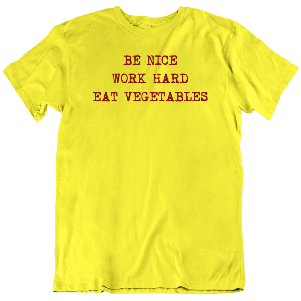 Be Nice Work Hard Eat Vegetables Vegan Health T Shirt