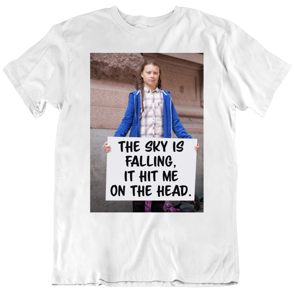 The Sky Is Falling Funny Parody Greta Thunberg Climate Change T Shirt