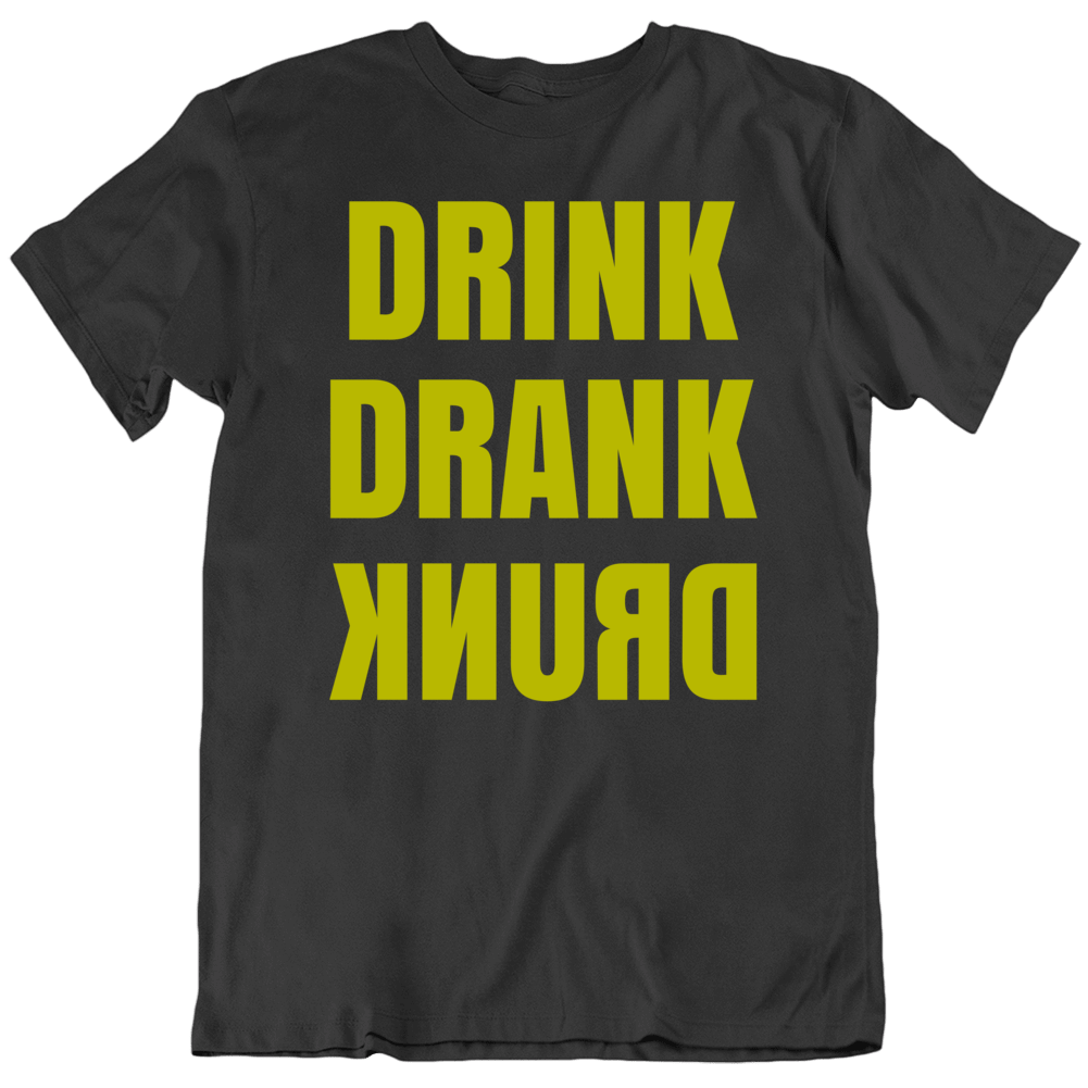Drink Drank Drunk Funny Liquor Beer T Shirt