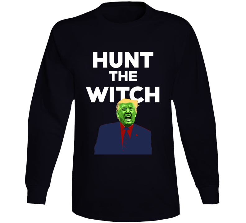 Hunt The Witch Impeach Trump Liberal Usa Long Sleeve