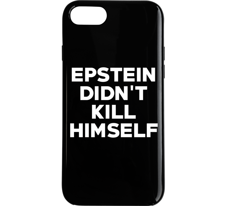 Epstein Didn't Kill Himself Scandal Phone Case