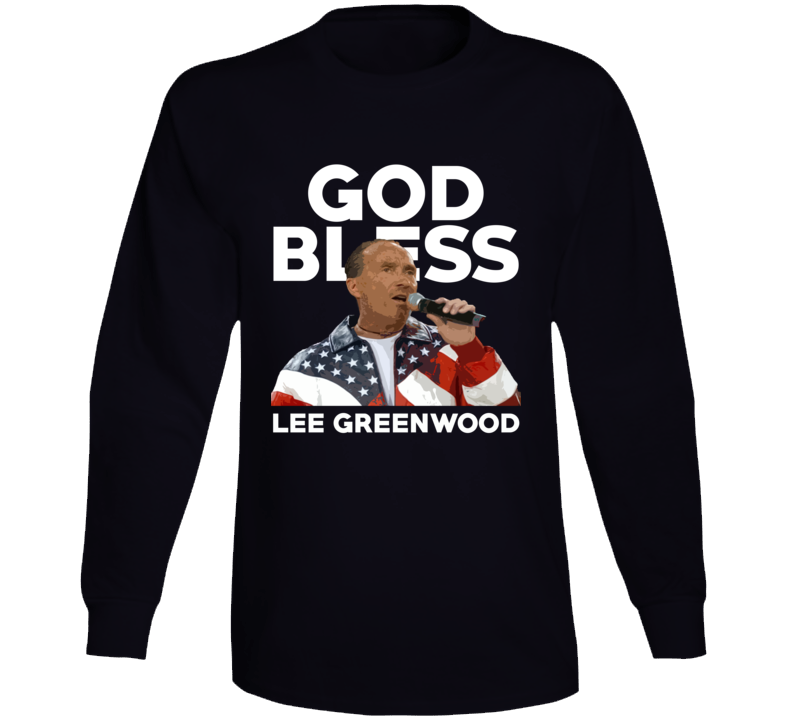 God Bless Lee Greenwood Country Music Singer Usa Legend Long Sleeve
