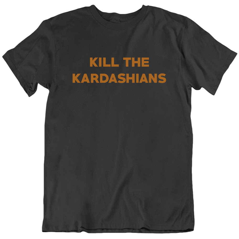 Kill The Kardashians Parody Funny Celebrity T Shirt