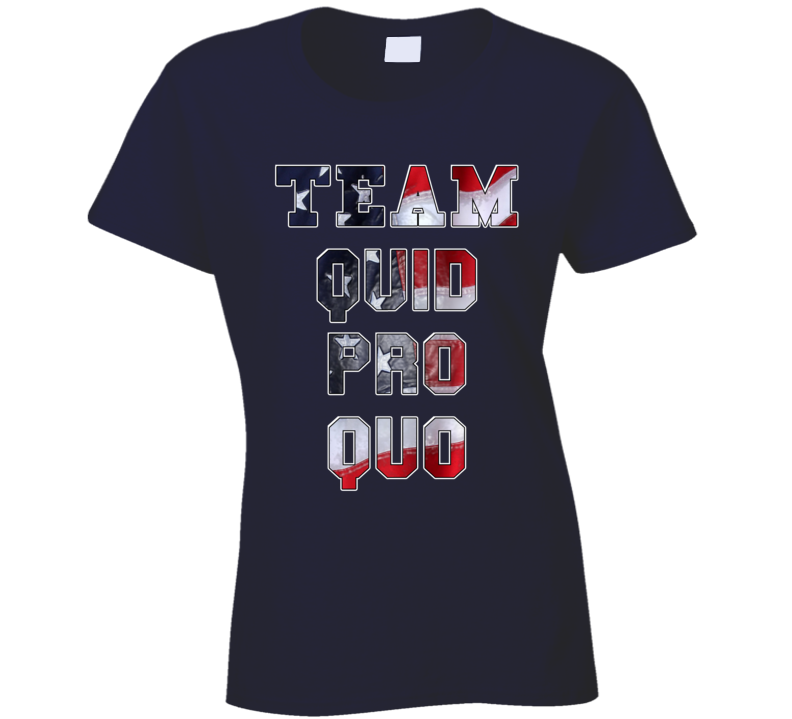 Team Quid Pro Quo Trump Usa American Fan Ladies T Shirt