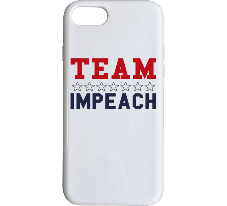 Team Impeach Liberal Democrat Usa American Politics Support Phone Case