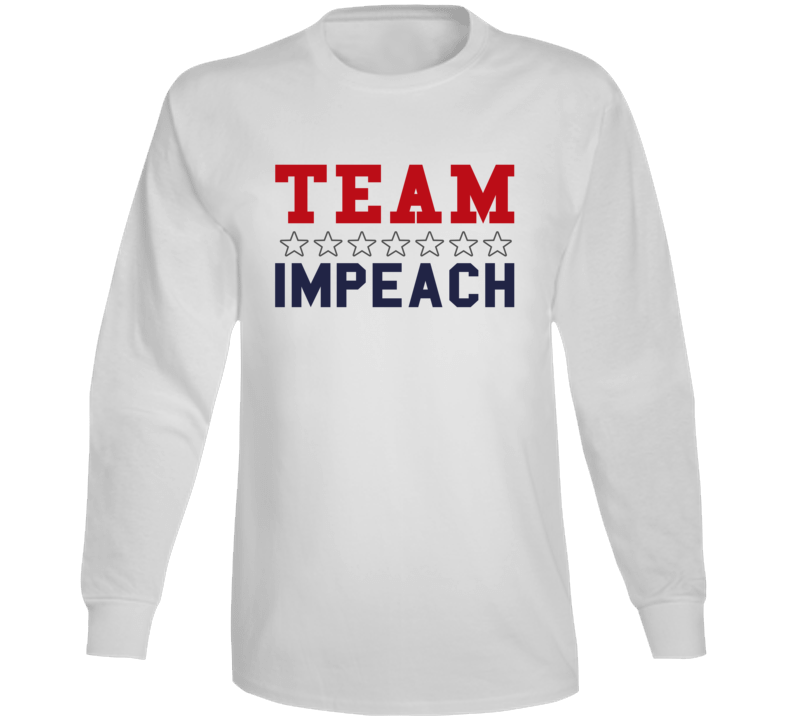 Team Impeach Liberal Democrat Usa American Politics Support Long Sleeve