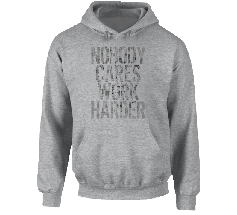 Nobody Cares Work Harder Sports Quote Basketball Hoodie
