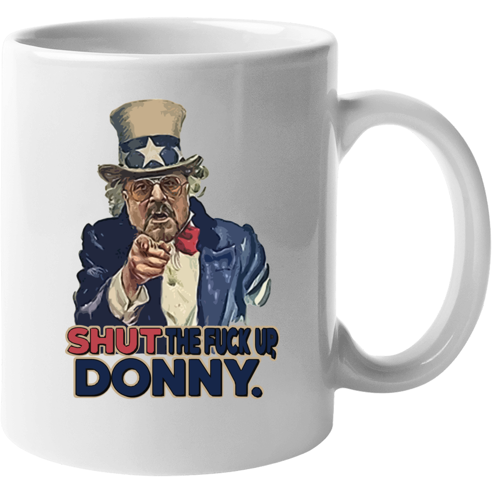 Shut The F Up Donny Funny Big Lebowski Donald Trump Parody Usa Uncle Sam Mug