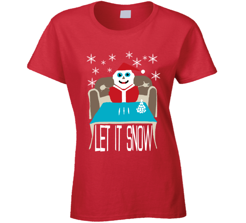 Let It Snow Christmas Parody Ladies T Shirt