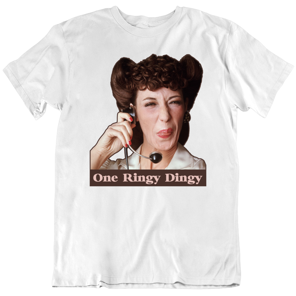 Ernestine Lily Tomlin One Ringy Dingy Funny Fan T Shirt