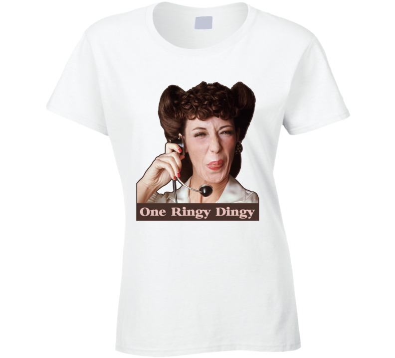 Ernestine Lily Tomlin One Ringy Dingy Funny Fan Ladies T Shirt