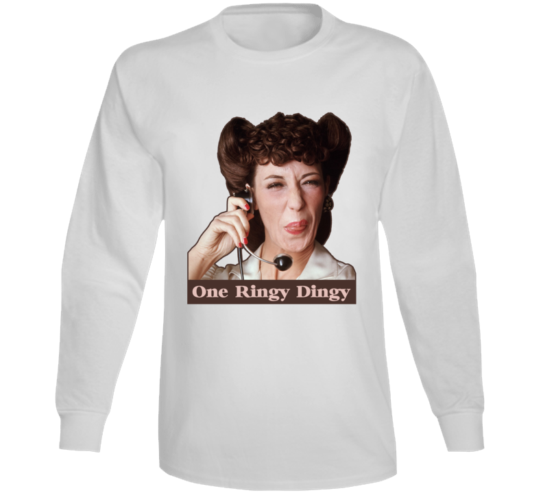 Ernestine Lily Tomlin One Ringy Dingy Funny Fan Long Sleeve