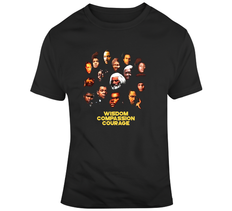 Black Heroes Icons Wisdom Compassion Courage T Shirt