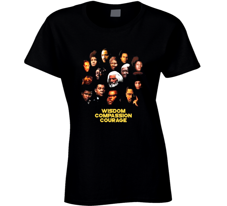 Black Heroes Icons Wisdom Compassion Courage Ladies T Shirt