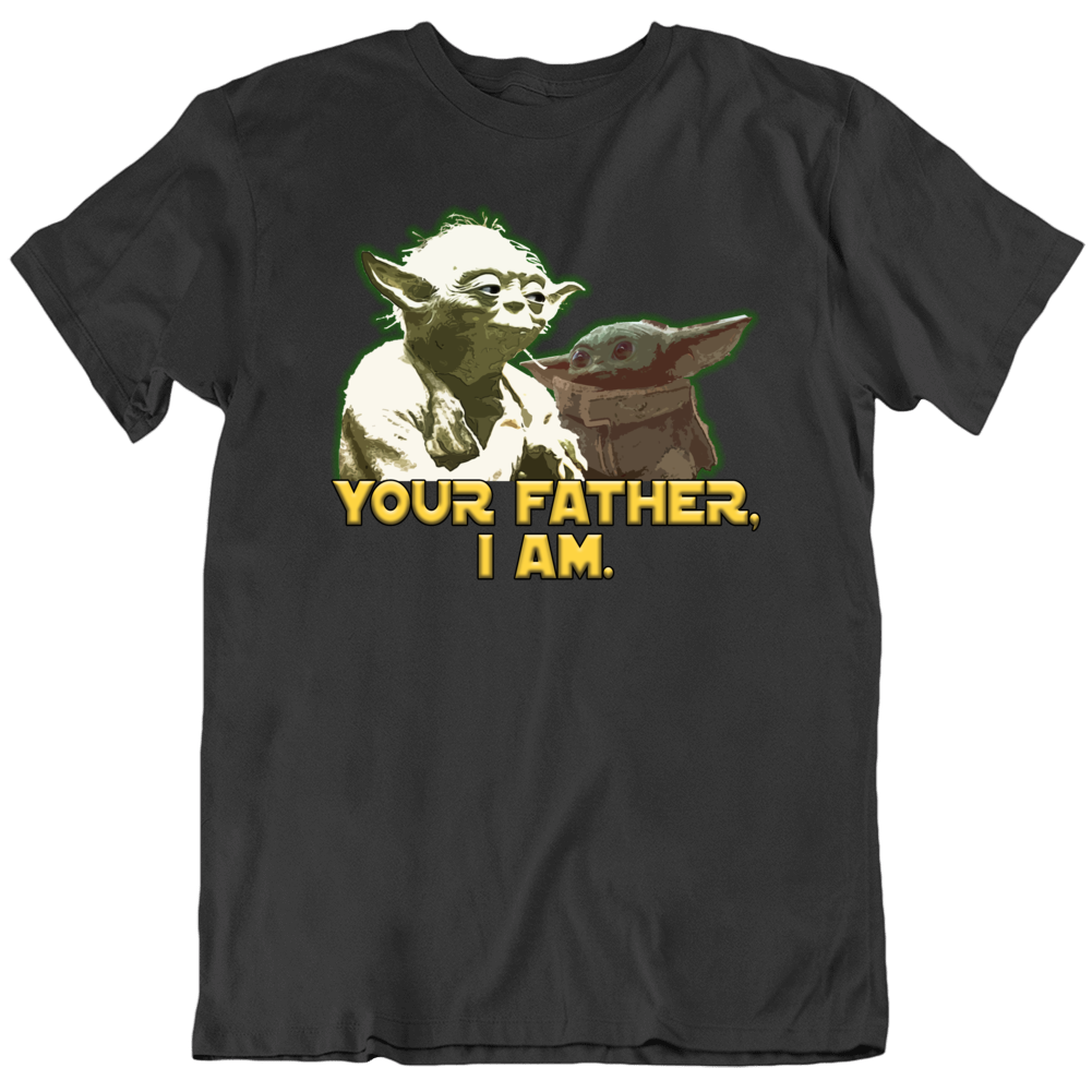 Your Father, I Am Baby Yoda Star Wars Parody Mandalorian Fan T Shirt